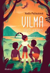 Vilma slyší volání - Naďa Pažoutová - Detektivky pro děti Vilma slyší volání