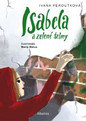 Isabela a zelené šelmy - Ivana Peroutková - Knihy pro dívky Isabela a zelené šelmy