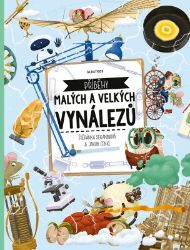 Příběhy malých a velkých vynálezů - Štěpánka Sekaninová - Historické knihy pro děti Příběhy malých a velkých vynálezů