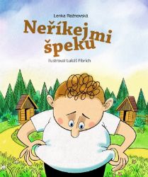 Neříkej mi špeku - Ivona Březinová,Lenka Rožnovská - Vtipné knihy pro děti Neříkej mi špeku