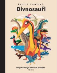 Divnosauři - Philip Bunting - Encyklopedie pro děti Divnosauři