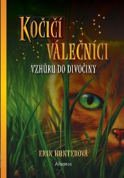 Kočičí válečníci (1) EXTRA - Vzhůru do divočiny - Erin Hunter - Fantasy knihy pro děti Kočičí válečníci (1) EXTRA - Vzhůru do divočiny