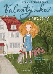 Valentýnka a narozeniny - Ivana Peroutková - Knihy pro dívky Valentýnka a narozeniny