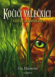 Kočičí válečníci (1) - Vzhůru do divočiny - Erin Hunter - Fantasy knihy pro děti Kočičí válečníci (1) - Vzhůru do divočiny