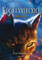 Kočičí válečníci (2) - Oheň a led - Erin Hunter - Dobrodružné knihy pro děti Kočičí válečníci 2 - Oheň a led