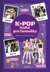 K-pop: Kniha pro fanoušky - Knihy K-pop: Kniha pro fanoušky