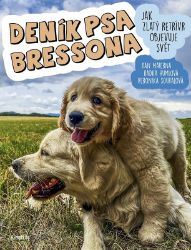 Deník psa Bressona - Veronika Souralová - Beletrie pro děti a mládež Deník psa Bressona