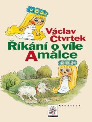 Říkání o víle Amálce - Václav Čtvrtek - Pohádky pro děti Říkání o víle Amálce