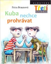 Kuba nechce prohrávat - Petra Braunová - Beletrie pro děti a mládež Kuba nechce prohrávat