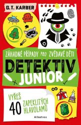 Detektiv junior - G. T. Karber - Hádanky, hlavolamy a kvízy pro děti Detektiv junior
