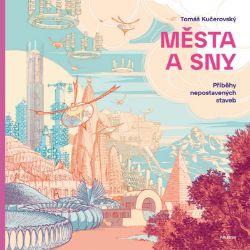 Města a sny - Tomáš Kučerovský - Architektura Města a sny