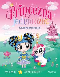 Princezna a jednorožec - Kouzelné překvapení - Zanni Louise - Knihy pro dívky Princezna a jednorožec - Kouzelné překvapení
