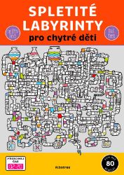 Spletité labyrinty pro chytré děti - neuveden - Hádanky, hlavolamy a kvízy pro děti Spletité labyrinty pro chytré děti