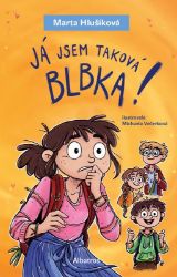 Já jsem taková blbka! - Vtipné knihy pro děti Já jsem taková blbka!
