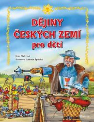 Dějiny českých zemí – pro děti - Jana Eislerová - Historické knihy pro děti Dějiny českých zemí – pro děti