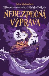 Bláznivá dobrodružství Vladyho Drákuly – Nebezpečná výprava - Petra Klabouchová - Fantasy Bláznivá dobrodružství Vladyho Drákuly – Nebezpečná výprava