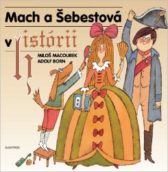Mach a Šebestová v historii - Miloš Macourek - Pohádky pro děti Mach a Šebestová v historii