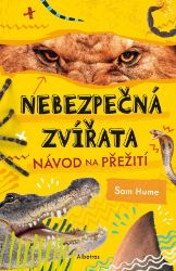 Nebezpečná zvířata - Sam Hume - Knihy o zvířatech pro děti Nebezpečná zvířata
