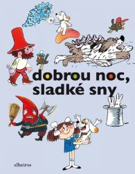 Dobrou noc, sladké sny - Pavel Šrut,kolektiv autorů,Václav Čtvrtek,Josef Čapek,Josef Lamka,Hana Lamková,Libuše Koutná,Daniela Fischerová,Pavel Brycz,Dagmar Spanlangová,Ludvík Středa,Rudolf Čechura,Kateřina Závadová,Zbyněk Malinský,Josef Kolář,Marie Kšajtová - Pohádky pro děti Dobrou noc, sladké sny