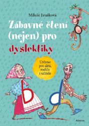 Zábavné čtení (nejen) pro dyslektiky - Miluše Jirušková - Pedagogika Zábavné čtení (nejen) pro dyslektiky