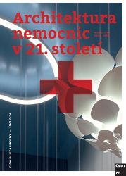 Architektura nemocnic v 21. století - Michal Juha,Karel Fořtl - Umění a architektura Architektura nemocnic v 21. století