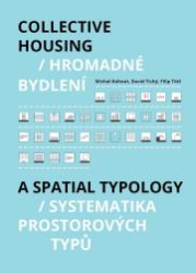 Hromadné bydlení / Collective Housing - Systematika prostorových typů / A Spatia Typology Hromadné bydlení / Collective Housing - Systematika prostorových typů / A Spatia Typology