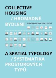 Hromadné bydlení / Collective Housing - Systematika prostorových typů / A Spatia Typology - Michal Kohout - Knihy o módě, umění a designu v angličtině Hromadné bydlení / Collective Housing - Systematika prostorových typů / A Spatia Typology