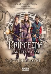 Princezna zakletá v čase: Povídky a svět Princezna zakletá v čase: Povídky a svět