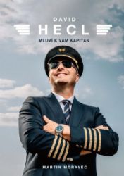 David Hecl: Mluví k vám kapitán - Martin Moravec - Literatura faktu David Hecl: Mluví k vám kapitán