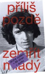 Příliš pozdě zemřít mladý - Ivo Pospíšil - Zpěváci a zpěvačky Příliš pozdě zemřít mladý