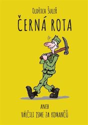 Černá rota aneb Válčili jsme za komančů - Oldřich Šuleř - Humor a satira Černá rota aneb Válčili jsme za komančů