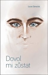 Dovol mi zůstat - Lucie Závacká - Erotické romány Dovol mi zůstat