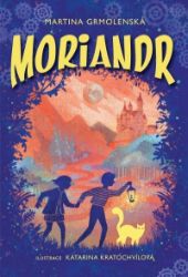 Moriandr - Martina Grmolenská - Dobrodružné knihy pro děti Moriandr