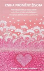Kniha proměny života - Hanka Takácsová Kubátová - Motivační knihy Kniha proměny života