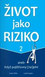 Život jako riziko 2 aneb Když pojišťovny (ne)plní Život jako riziko 2 aneb Když pojišťovny (ne)plní