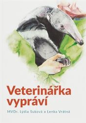 Veterinářka vypráví - Lýdia Suková,Lenka Vrátná - Česká a slovenská beletrie Veterinářka vypráví