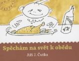 Spěchám na svět k obědu - Jiří J. Čutka - Česká a slovenská beletrie Spěchám na svět k obědu