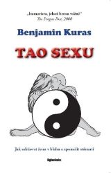 Tao sexu - Jak udržovat ženu v blahu a zpomalit stárnutí - Benjamin Kuras - Sexualita partnerů Tao sexu - Jak udržovat ženu v blahu a zpomalit stárnutí
