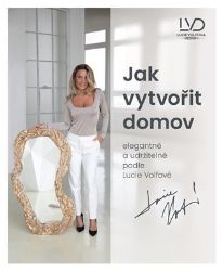 Jak vytvořit domov elegantně a udržitelně podle Lucie Volfové - Lucie Volfová - Umění a architektura Jak vytvořit domov elegantně a udržitelně podle Lucie Volfové
