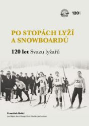 Po stopách lyží a snowboardů / 120 let Svazu lyžařů