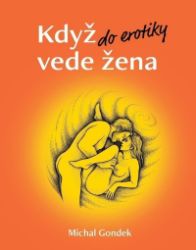 Když do erotiky vede žena - Michal Gondek - Sexualita partnerů Když do erotiky vede žena