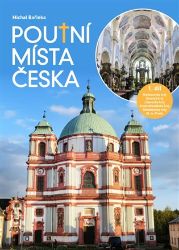 Poutní místa Česka 1. - Michal Bařinka - Cestopisy Česká republika Poutní místa Česka I.