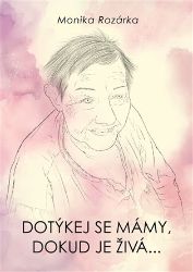 Dotýkej se mámy, dokud je živá... Dotýkej se mámy, dokud je živá...