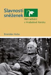 Slavnosti sněženek - třetí setkání v Hrabalově Kersku Slavnosti sněženek - třetí setkání v Hrabalově Kersku