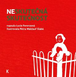 Neskutečná skutečnost Neskutečná skutečnost