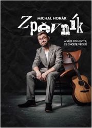 Zpěvník a věci co nevíte, že chcete vědět! - Michal Horák - Zpěvníky a akordy Zpěvník a věci co nevíte, že chcete vědět!