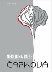 Neklidná růže - Monika J. Čapková - Romány Neklidná růže