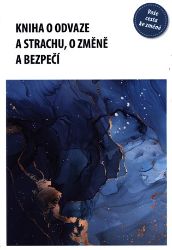 Kniha o odvaze a strachu, o změně a bezpečí - Eva Kaňáková - Psychologie Kniha o odvaze a strachu, o změně a bezpečí