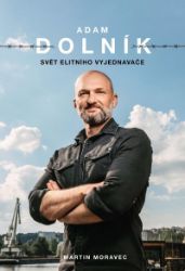 Adam Dolník: Svět elitního vyjednavače Adam Dolník: Svět elitního vyjednavače