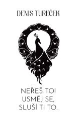 Neřeš to! Usměj se, sluší ti to. - Denis Tureček - Psychologie Neřeš to! Usměj se, sluší ti to.